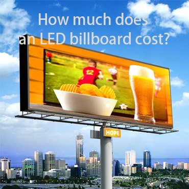 How Much Does An LED Billboard Cost​